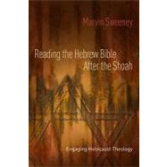 Reading the Hebrew Bible after the Shoah by Sweeney, Marvin A., 9780800638498