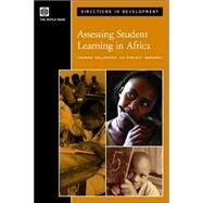 Assessing Student Learning in Africa by Kellaghan, Thomas; Greaney, Vincent, 9780821358498