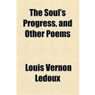 The Soul's Progress, and Other Poems by Ledoux, Louis Vernon; Civic Club Philadelphia. Dept. of Educat, 9781154448498