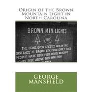 Origin of the Brown Mountain Light in North Carolina by Mansfield, George Rogers, 9781502548498
