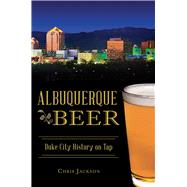 Albuquerque Beer by Jackson, Chris, 9781625858498