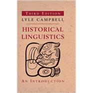 Historical Linguistics, third edition An Introduction by Campbell, Lyle, 9780262518499