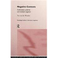 Negative Contexts: Collocation, Polarity and Multiple Negation by van der Wouden,Ton, 9780415138499