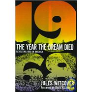 The Year the Dream Died Revisiting 1968 in America by Witcover, Jules, 9780446518499