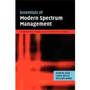 Essentials of Modern Spectrum Management by Martin Cave , Chris Doyle , William Webb, 9780521208499
