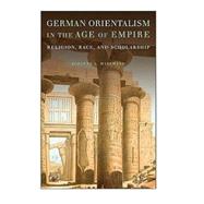 German Orientalism in the Age of Empire: Religion, Race, and Scholarship by Suzanne L. Marchand, 9780521518499