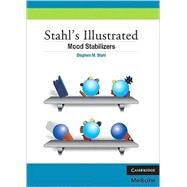 Stahl's Illustrated Mood Stabilizers by Stephen M. Stahl , Illustrated by Nancy Muntner , Edited by Sara Ball, 9780521758499