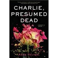 Charlie, Presumed Dead by Heltzel, Anne, 9780544388499