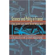Science and Polity in France by Gillispie, Charles Coulston, 9780691118499