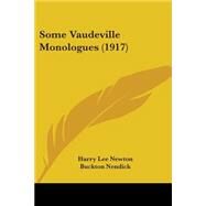 Some Vaudeville Monologues by Newton, Harry Lee; Nendick, Buckton, 9781437058499