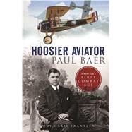 Hoosier Aviator Paul Baer by Garel-frantzen, Tony, 9781467138499