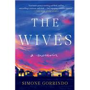 The Wives A Memoir by Gorrindo, Simone, 9781982178499