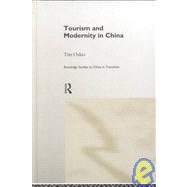 Tourism and Modernity in China by Oakes,Tim, 9780415188500