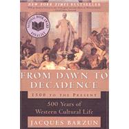 From Dawn to Decadence : 500 Years of Western Cultural Life; 1500 to the Present by Barzun, Jacques, 9780613708500