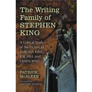 The Writing Family of Stephen King by Mcaleer, Patrick; Holman, Matthew, 9780786448500