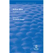 Arthur Bliss: Music and Literature: Music and Literature by Craggs,Stewart R., 9781138718500