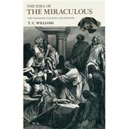 The Idea of the Miraculous by Williams, T. C.; Vasilopoulou, Sofia, 9781349208500