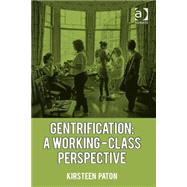 Gentrification: A Working-Class Perspective by Paton,Kirsteen, 9781472418500