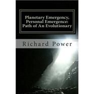 Planetary Emergency, Personal Emergence by Power, Richard, 9781500818500