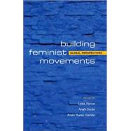Building Feminist Movements and Organizations Global Perspectives by Alpizar, Lydia; Durn, Anahi; Garrido, Anahi Russo, 9781842778500