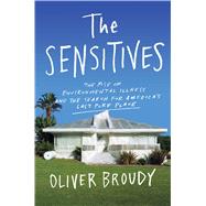 The Sensitives The Rise of Environmental Illness and the Search for America's Last Pure Place by Broudy, Oliver, 9781982128500