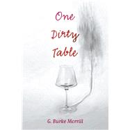 One Dirty Table by Morrill, G Burke, 9798350938500
