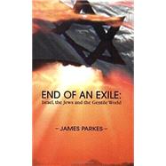 End Of An Exile by Parkes, James William; Korn, Eugene B.; Kalechofsky, Roberta, 9780916288501