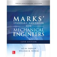 Marks' Standard Handbook for Mechanical Engineers, 12th Edition by Sadegh, Ali; Worek, William, 9781259588501