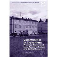 Communities in Transition: Protected Nature and Local People in Eastern and Central Europe by Petrova,Saska, 9781409448501