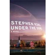 Under the Dome A Novel by King, Stephen, 9781439148501