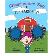 Cheerleader Sub at Fun-farm-fest by Wiley, Deanna; Dowding, Aracely, 9781518898501