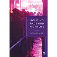 Policing Race and Nightlife by Nikhaela Wicks, 9781529238501