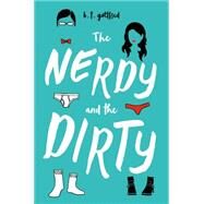The Nerdy and the Dirty by Gottfred, B. T., 9781627798501