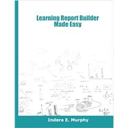 Learning Report Builder Made Easy by Murphy, Indera E, 9781935208501