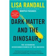 Dark Matter and the Dinosaurs by Randall, Lisa, 9780062328502