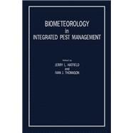 Biometeorology in Integrated Pest Management: Proceedings of a Conference on Biometeorology and Integrated Pest Management Held at the University of California, Davis, July 15-17, 1980 by Conference on Biometeorology and Integrated Pest Management (1980 : University of California, Davis); Hatfield, Jerry; Thomason, Ivan J., 9780123328502