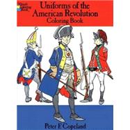 Uniforms of the American Revolution Coloring Book by Copeland, Peter F., 9780486218502
