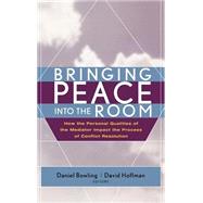 Bringing Peace Into the Room How the Personal Qualities of the Mediator Impact the Process of Conflict Resolution by Bowling, Daniel; Hoffman, David, 9780787968502