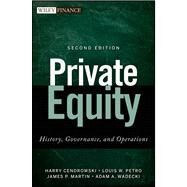 Private Equity History, Governance, and Operations by Cendrowski, Harry; Petro, Louis W.; Martin, James P.; Wadecki, Adam A., 9781118138502