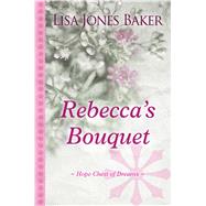 Rebecca's Bouquet by Baker, Lisa Jones, 9781410498502