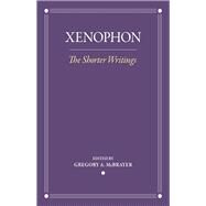 The Shorter Writings by Xenophon; McBrayer, Gregory A., 9781501718502