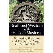 Deathbed Wisdom of the Hasidic Masters by Baron, Joel; Paasche-orlow, Sara; Green, Arthur, 9781580238502