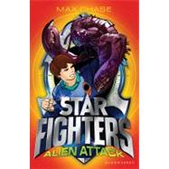 STAR FIGHTERS 1: Alien Attack by Chase, Max, 9781599908502