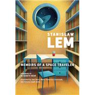 Memoirs of a Space Traveler Further Reminiscences of Ijon Tichy by Lem, Stanislaw; Bear, Elizabeth, 9780262538503