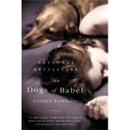 The Dogs of Babel A Novel by Parkhurst, Carolyn, 9780316778503