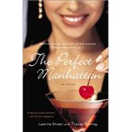 The Perfect Manhattan A Novel by Shear, Leanne; Toomey, Tracey, 9780767918503