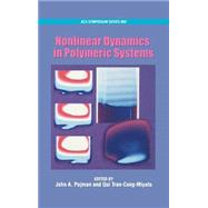 Nonlinear Dynamics in Polymeric Systems by Pojman, John A.; Tran-Cong-Miyata, Qui, 9780841238503
