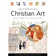 Interpreting Christian Art : Reflections on Christian Art by Hornik, Heidi J.; Parsons, Mikeal Carl, 9780865548503