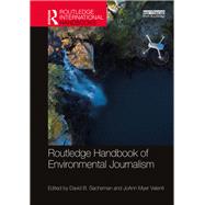 Routledge Handbook of Environmental Journalism by Sachsman, David B.; Valenti, JoAnn Myer, 9781138478503