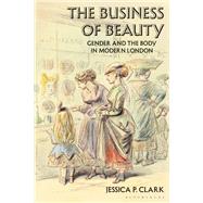 The Business of Beauty by Clark, Jessica P., 9781350098503